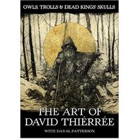 Owls, Trolls & Dead Kings’ Skulls: The Art Of David Thiérrée Book Signed