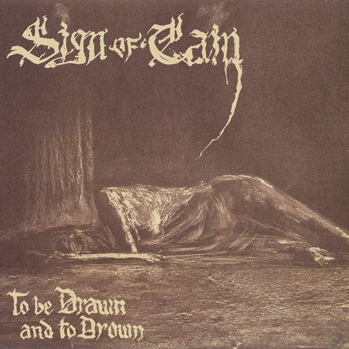 Sign Of Cain To Be Drawn And To Drown CD