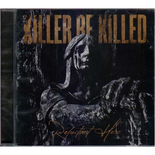 Killer Be Killed Reluctant Hero CD