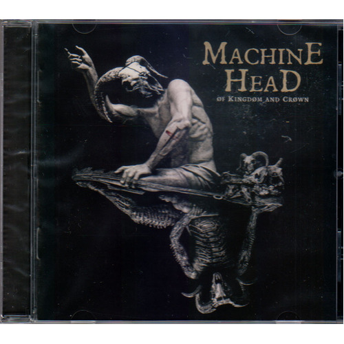 Machine Head Of Kingdom And Crown CD