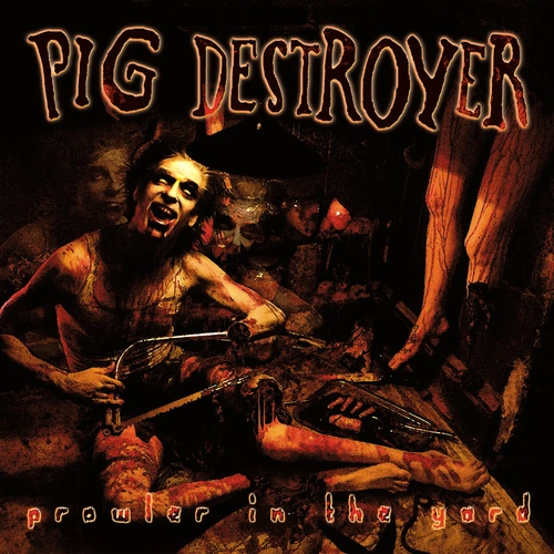 Pig Destroyer Prowler In The Yard CD