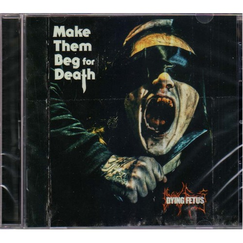 Dying Fetus Make Them Beg For Death CD