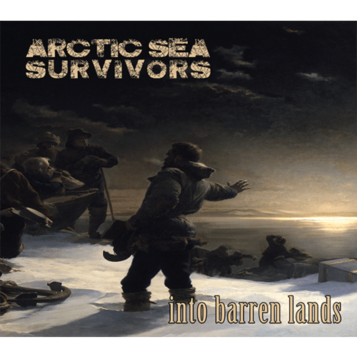 Arctic Sea Survivors - Into Barren Lands CD