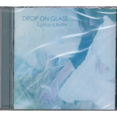 Drop On Glass Light As A Feather CD